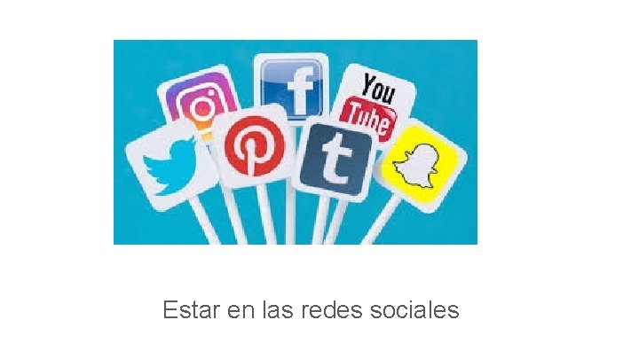 Estar en las redes sociales 