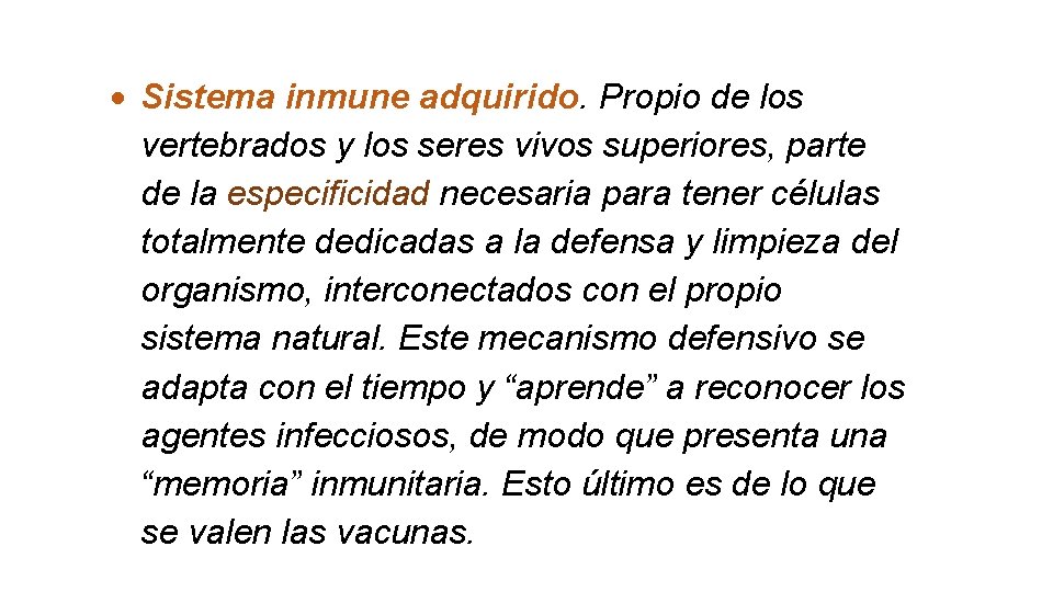  Sistema inmune adquirido. Propio de los vertebrados y los seres vivos superiores, parte