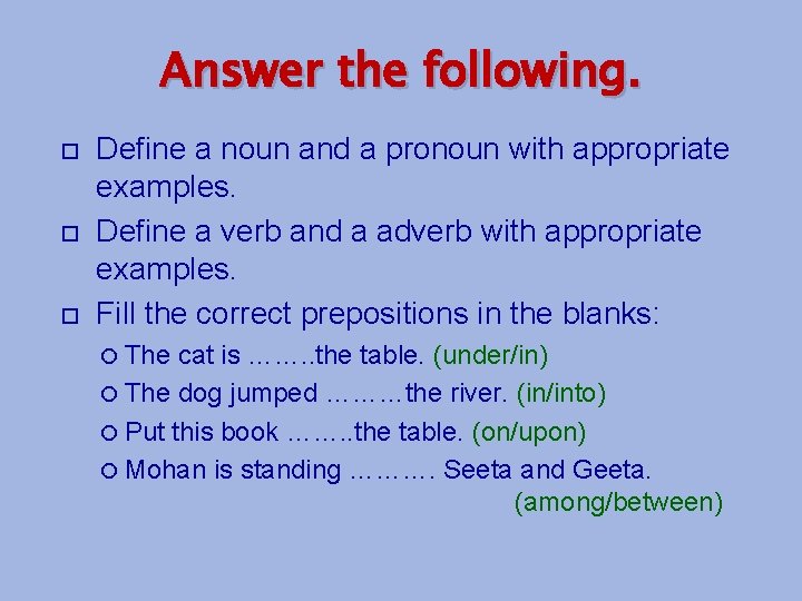 Answer the following. Define a noun and a pronoun with appropriate examples. Define a