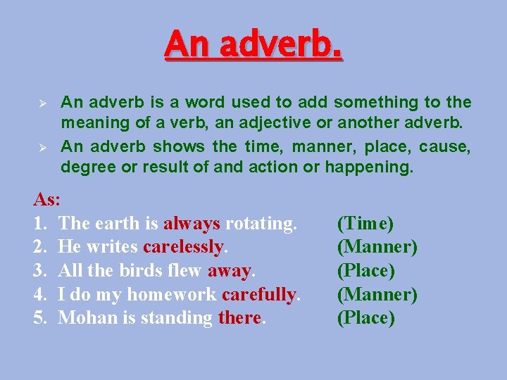 An adverb. Ø Ø An adverb is a word used to add something to