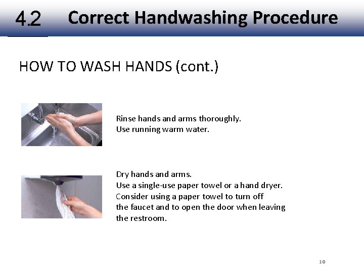 4. 2 Correct Handwashing Procedure HOW TO WASH HANDS (cont. ) Rinse hands and