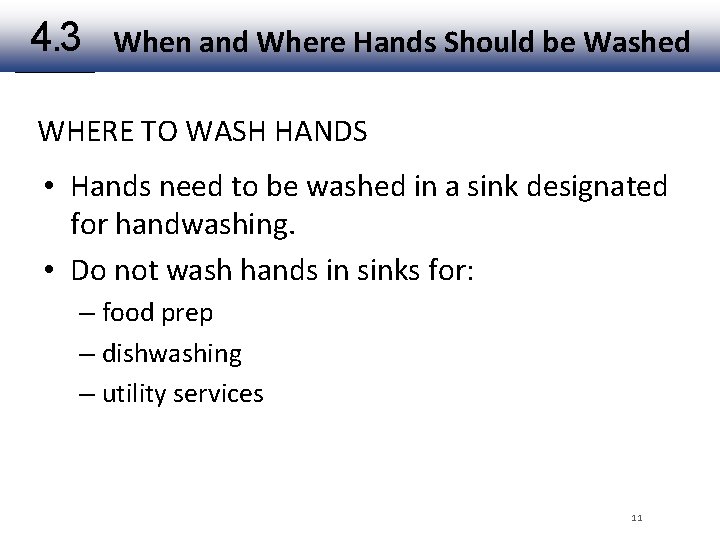 4. 3 When and Where Hands Should be Washed WHERE TO WASH HANDS •