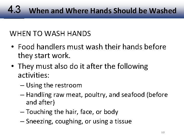 4. 3 When and Where Hands Should be Washed WHEN TO WASH HANDS •