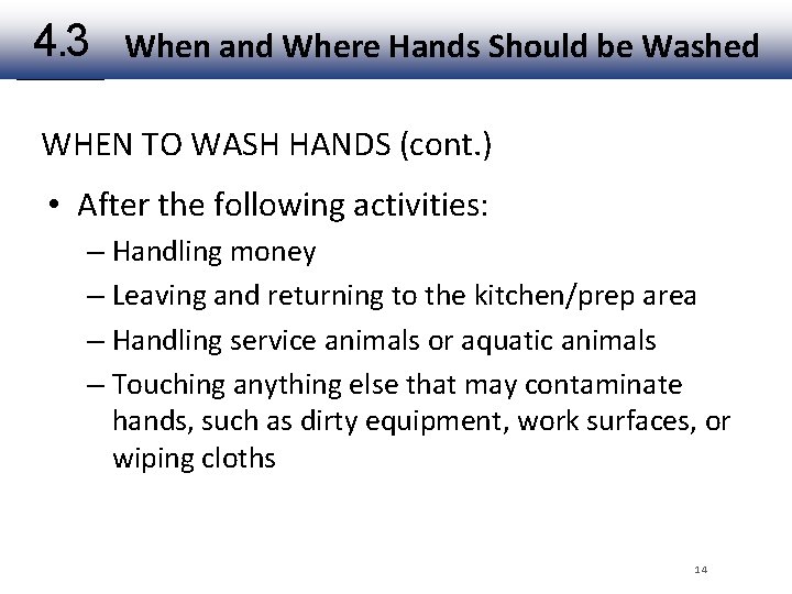 4. 3 When and Where Hands Should be Washed WHEN TO WASH HANDS (cont.