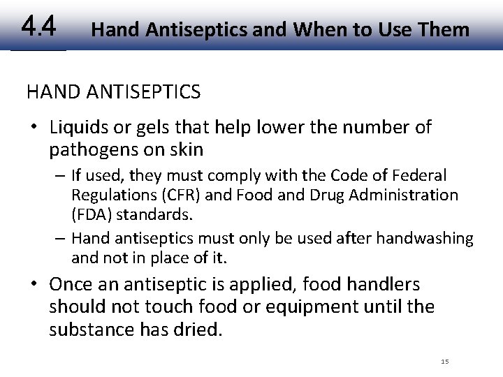 4. 4 Hand Antiseptics and When to Use Them HAND ANTISEPTICS • Liquids or