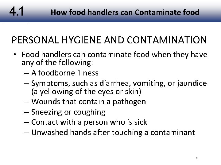 4. 1 How food handlers can Contaminate food PERSONAL HYGIENE AND CONTAMINATION • Food