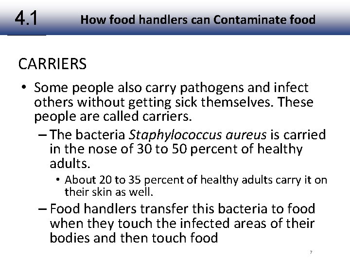 4. 1 How food handlers can Contaminate food CARRIERS • Some people also carry