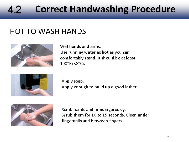 4. 2 Correct Handwashing Procedure HOT TO WASH HANDS Wet hands and arms. Use