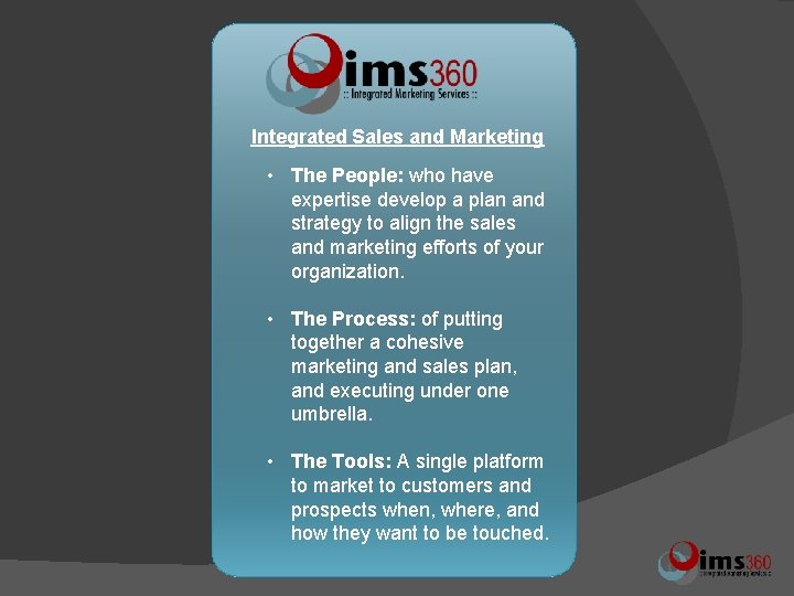 Integrated Sales and Marketing • The People: who have expertise develop a plan and