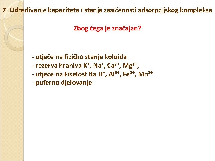 7. Određivanje kapaciteta i stanja zasićenosti adsorpcijskog kompleksa Zbog čega je značajan? - utječe