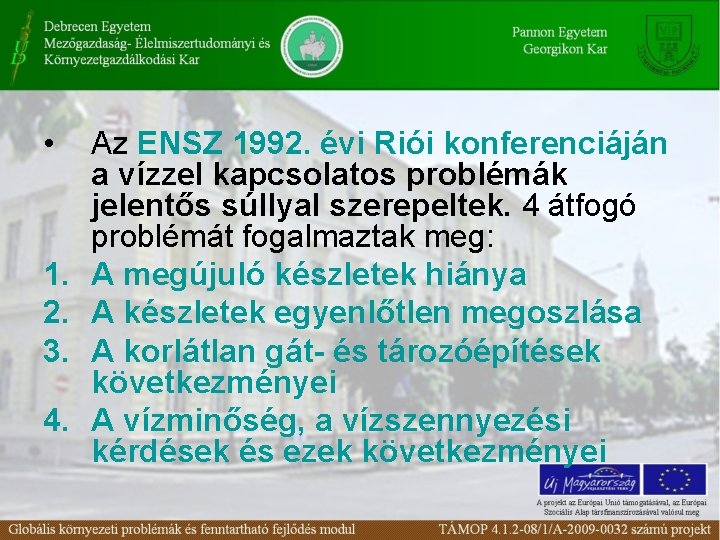  • 1. 2. 3. 4. Az ENSZ 1992. évi Riói konferenciáján a vízzel