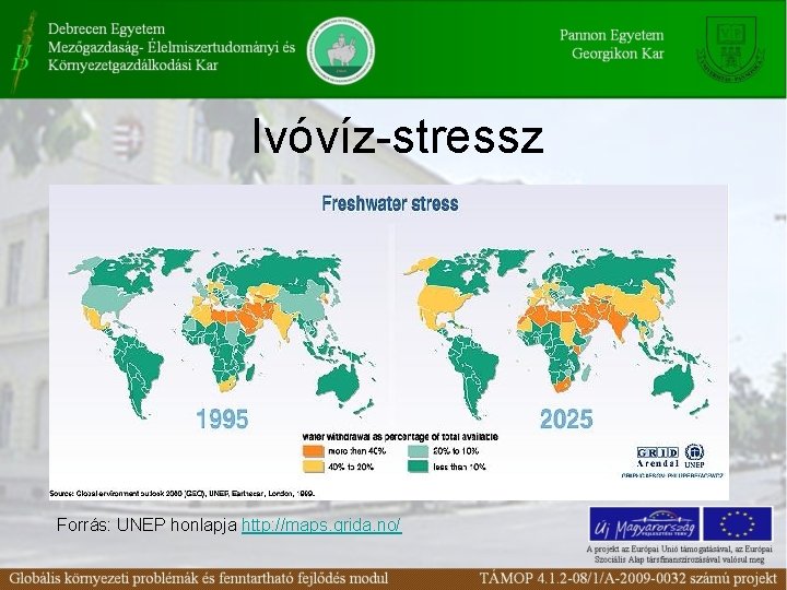 Ivóvíz-stressz Forrás: UNEP honlapja http: //maps. grida. no/ 