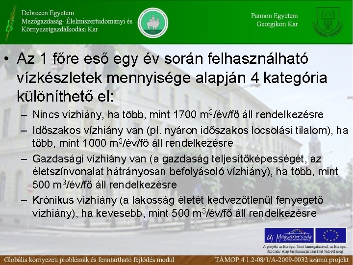  • Az 1 főre eső egy év során felhasználható vízkészletek mennyisége alapján 4