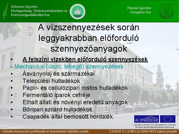 A vízszennyezések során leggyakrabban előforduló szennyezőanyagok • A felszíni vizekben előforduló szennyezések - Mechanikai