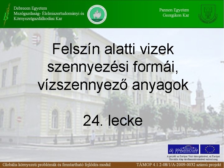 Felszín alatti vizek szennyezési formái, vízszennyező anyagok 24. lecke 