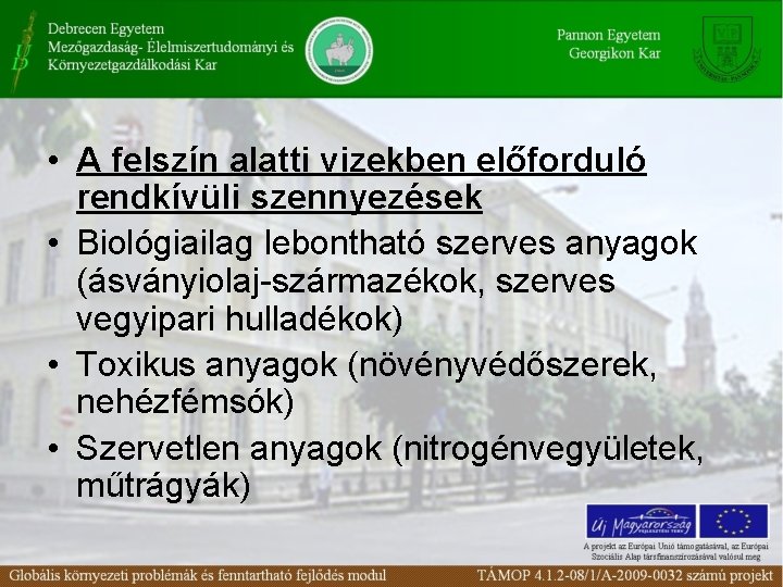  • A felszín alatti vizekben előforduló rendkívüli szennyezések • Biológiailag lebontható szerves anyagok