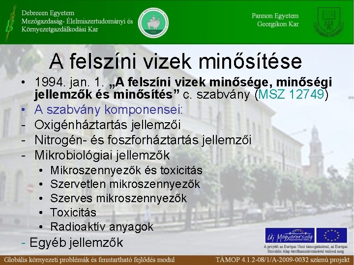 A felszíni vizek minősítése • 1994. jan. 1. „A felszíni vizek minősége, minőségi jellemzők