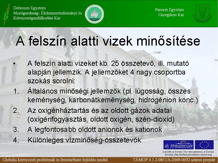 A felszín alatti vizek minősítése • 1. 2. 3. 4. A felszín alatti vizeket