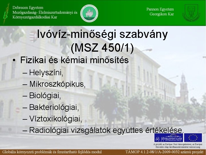 Ivóvíz-minőségi szabvány (MSZ 450/1) • Fizikai és kémiai minősítés – Helyszíni, – Mikroszkópikus, –