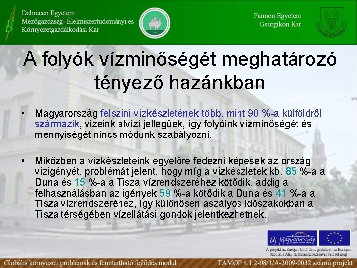 A folyók vízminőségét meghatározó tényező hazánkban • Magyarország felszíni vízkészletének több, mint 90 %-a