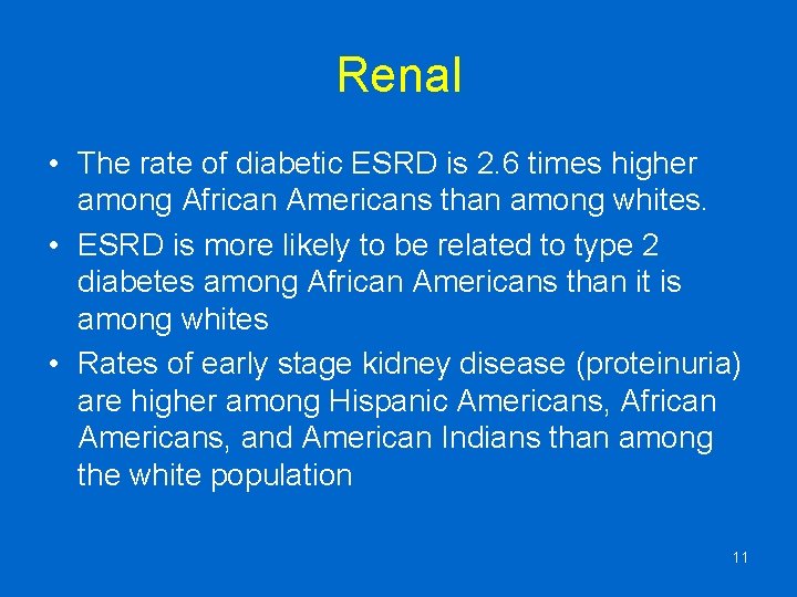 Renal • The rate of diabetic ESRD is 2. 6 times higher among African