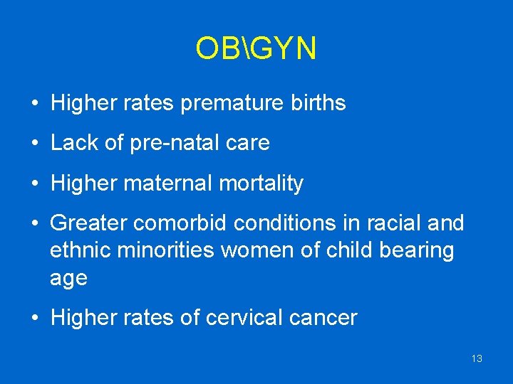 OBGYN • Higher rates premature births • Lack of pre-natal care • Higher maternal