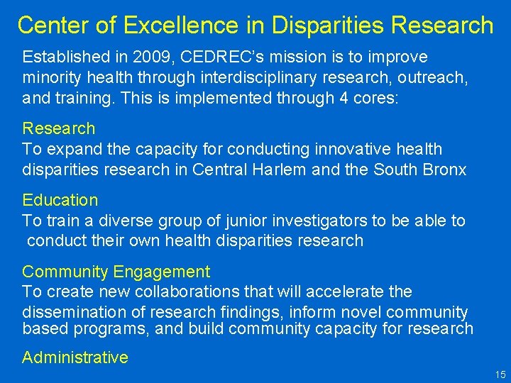 Center of Excellence in Disparities Research Established in 2009, CEDREC’s mission is to improve