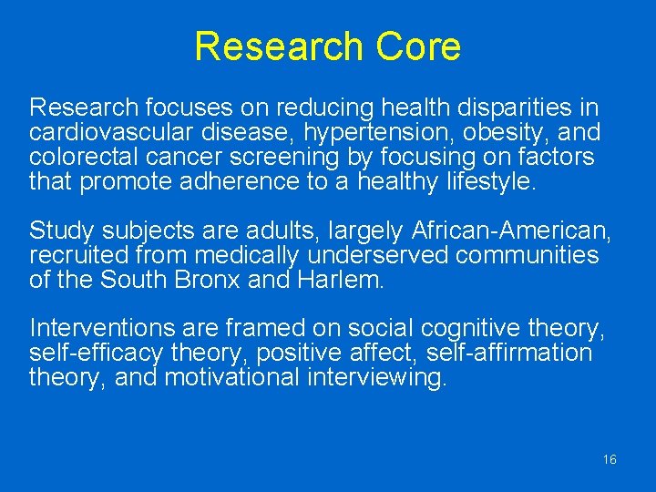 Research Core Research focuses on reducing health disparities in cardiovascular disease, hypertension, obesity, and