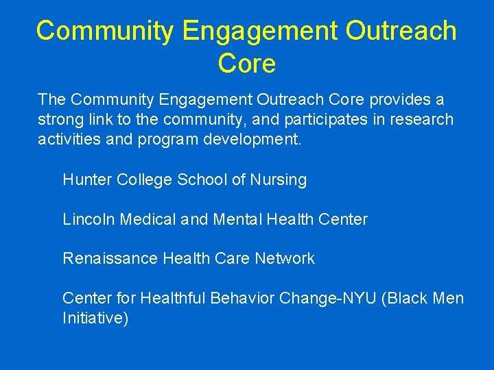 Community Engagement Outreach Core The Community Engagement Outreach Core provides a strong link to