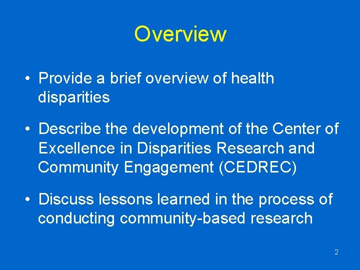 Overview • Provide a brief overview of health disparities • Describe the development of