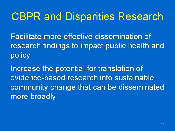 CBPR and Disparities Research Facilitate more effective dissemination of research findings to impact public
