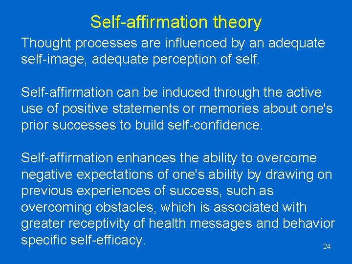 Self-affirmation theory Thought processes are influenced by an adequate self-image, adequate perception of self.