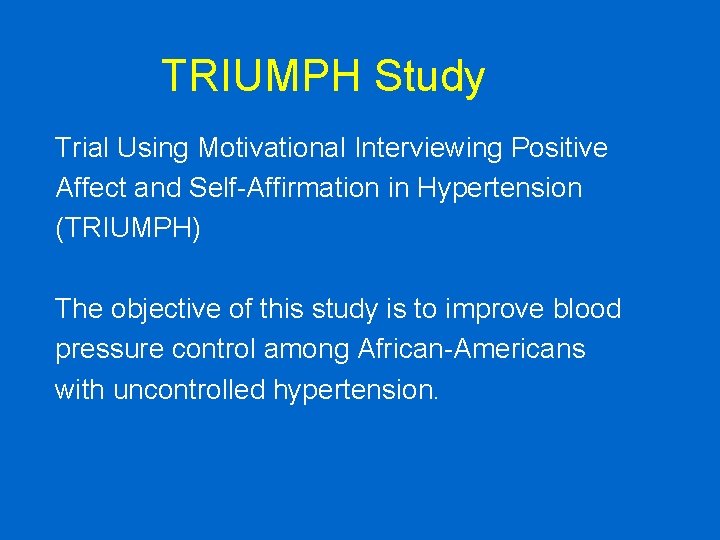 TRIUMPH Study Trial Using Motivational Interviewing Positive Affect and Self-Affirmation in Hypertension (TRIUMPH) The