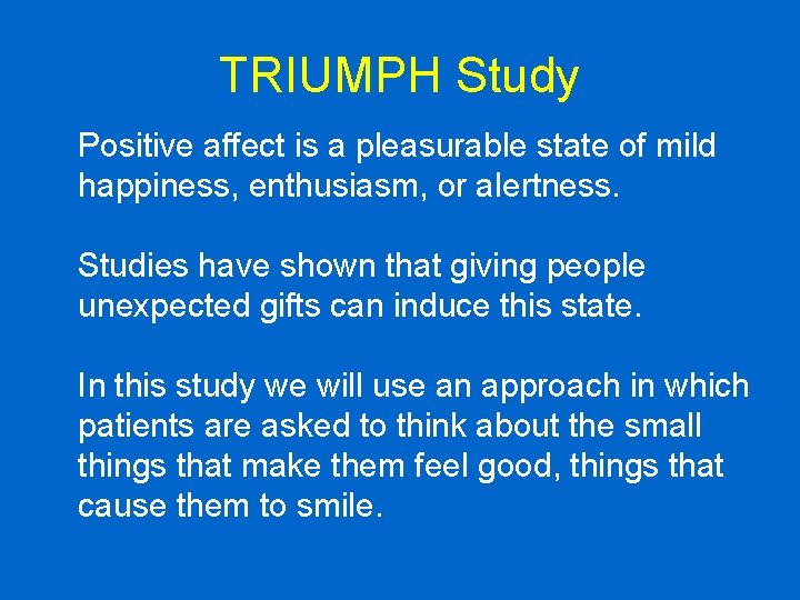 TRIUMPH Study Positive affect is a pleasurable state of mild happiness, enthusiasm, or alertness.
