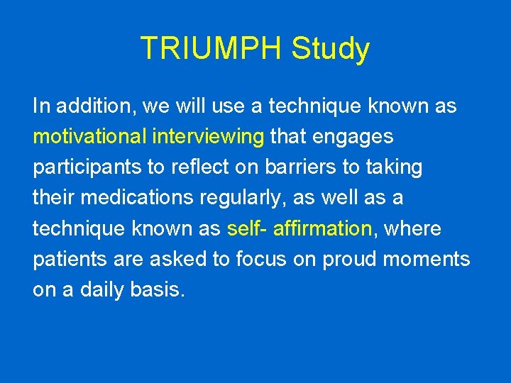 TRIUMPH Study In addition, we will use a technique known as motivational interviewing that