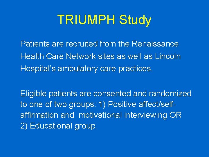 TRIUMPH Study Patients are recruited from the Renaissance Health Care Network sites as well
