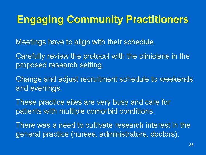 Engaging Community Practitioners Meetings have to align with their schedule. Carefully review the protocol