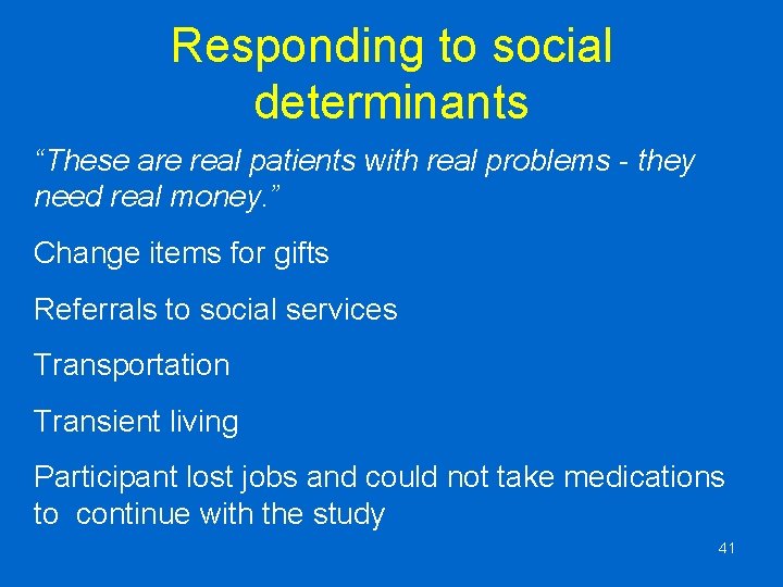 Responding to social determinants “These are real patients with real problems - they need