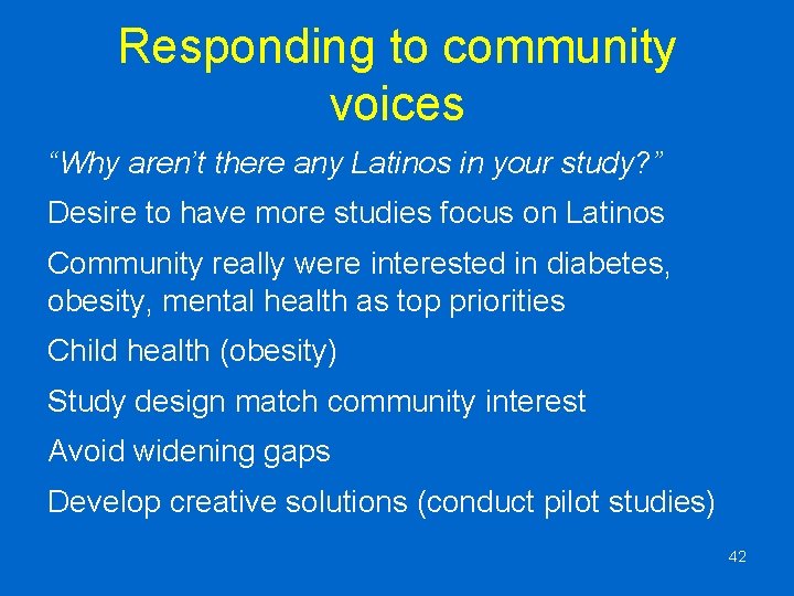 Responding to community voices “Why aren’t there any Latinos in your study? ” Desire