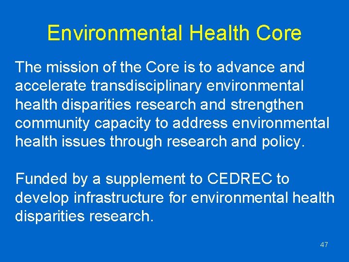 Environmental Health Core The mission of the Core is to advance and accelerate transdisciplinary