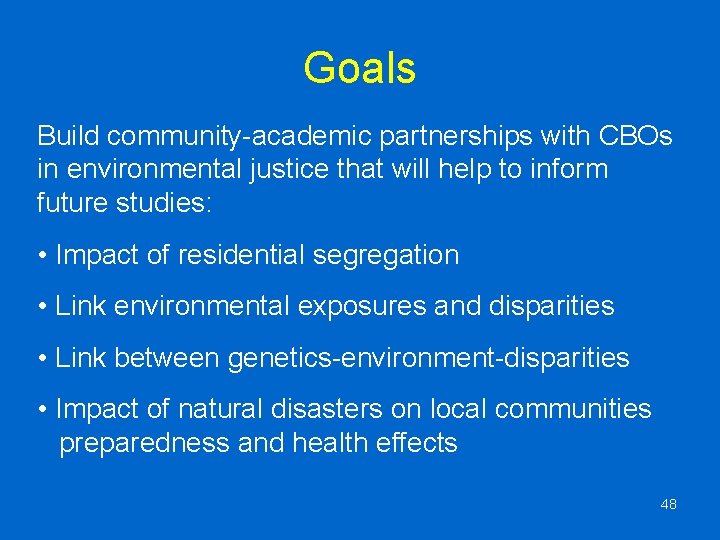 Goals Build community-academic partnerships with CBOs in environmental justice that will help to inform
