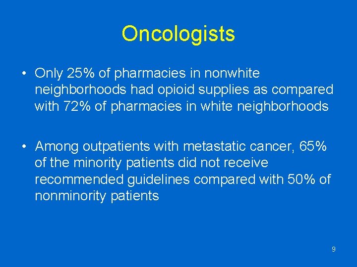 Oncologists • Only 25% of pharmacies in nonwhite neighborhoods had opioid supplies as compared