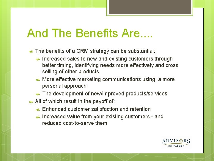 And The Benefits Are. . The benefits of a CRM strategy can be substantial: