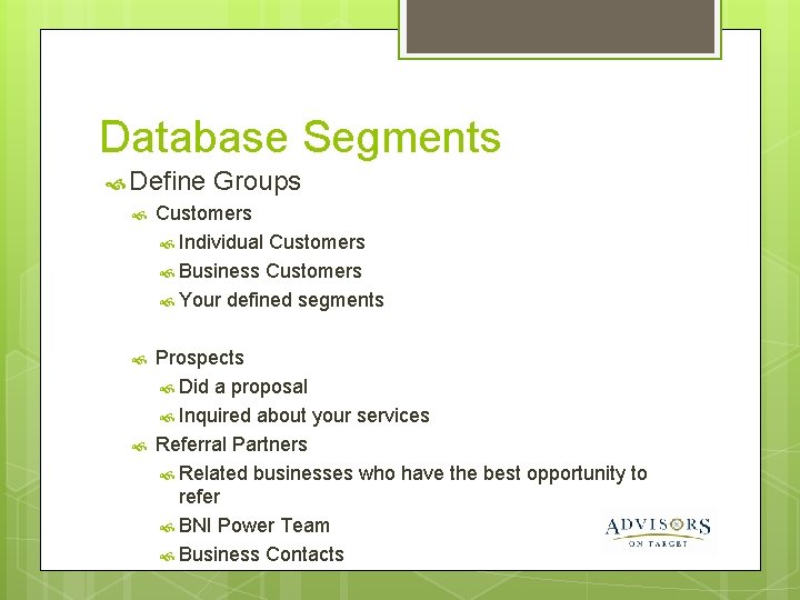 Database Segments Define Groups Customers Individual Customers Business Customers Your defined segments Prospects Did
