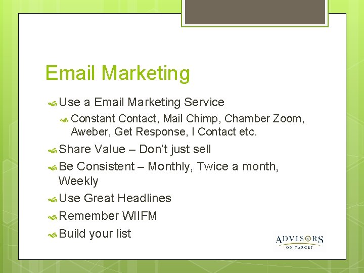 Email Marketing Use a Email Marketing Service Constant Contact, Mail Chimp, Chamber Zoom, Aweber,