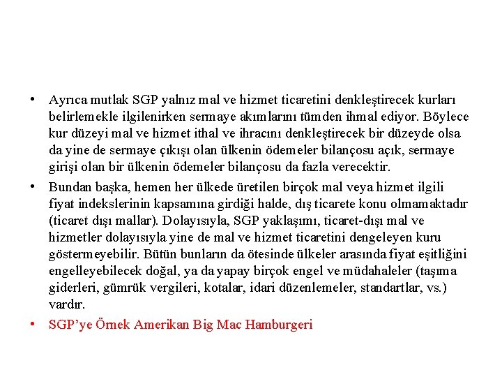  • Ayrıca mutlak SGP yalnız mal ve hizmet ticaretini denkleştirecek kurları belirlemekle ilgilenirken