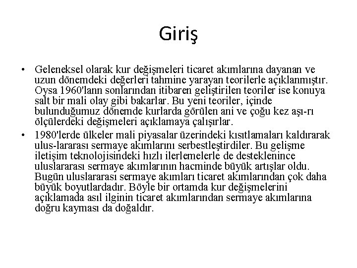 Giriş • Geleneksel olarak kur değişmeleri ticaret akımlarına dayanan ve uzun dönemdeki değerleri tahmine