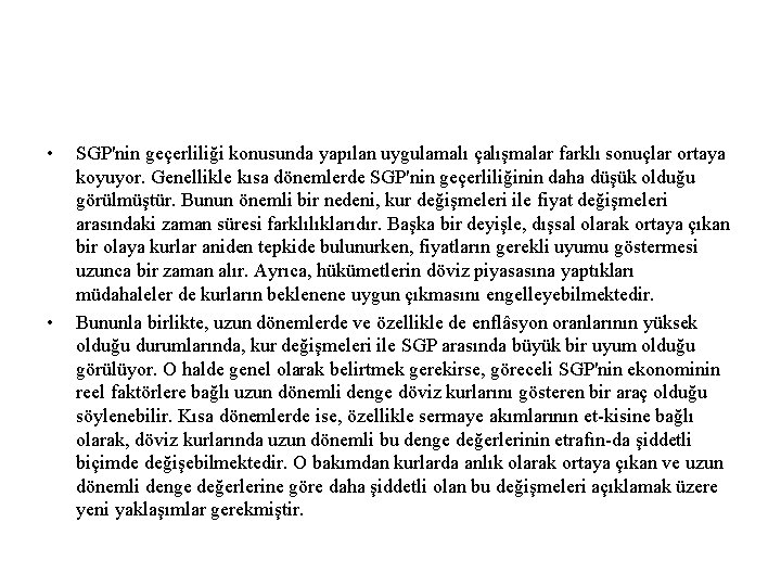  • • SGP'nin geçerliliği konusunda yapılan uygulamalı çalışmalar farklı sonuçlar ortaya koyuyor. Genellikle