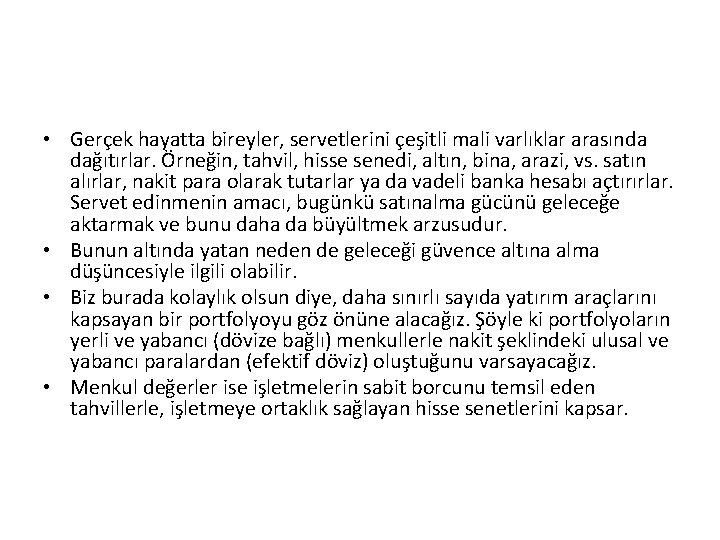  • Gerçek hayatta bireyler, servetlerini çeşitli mali varlıklar arasında dağıtırlar. Örneğin, tahvil, hisse