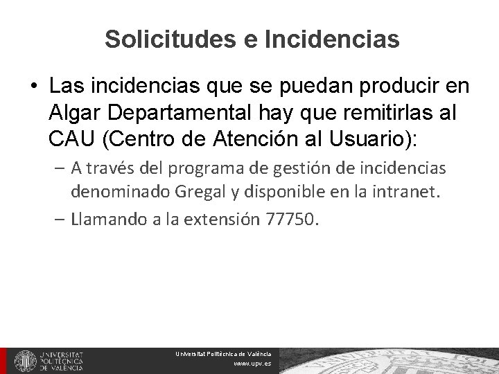 Solicitudes e Incidencias • Las incidencias que se puedan producir en Algar Departamental hay